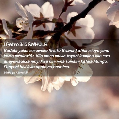 Picture 02 - 1 Petro 3:15 SWHULB - Badala yake, mmuweke Kristo Bwana katika mioyo - Bible Verse Picture