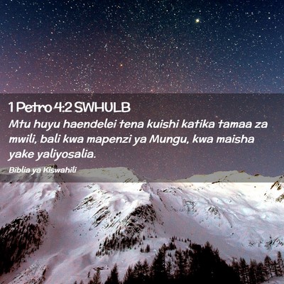 Picture 02 - 1 Petro 4:2 SWHULB - Mtu huyu haendelei tena kuishi katika tamaa za - Bible Verse Picture