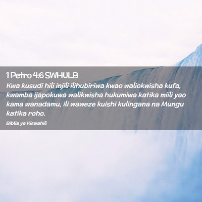 Picture 02 - 1 Petro 4:6 SWHULB - Kwa kusudi hili injili ilihubiriwa kwao - Bible Verse Picture