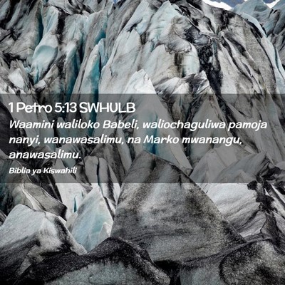Picture 02 - 1 Petro 5:13 SWHULB - Waamini waliloko Babeli, waliochaguliwa pamoja - Bible Verse Picture