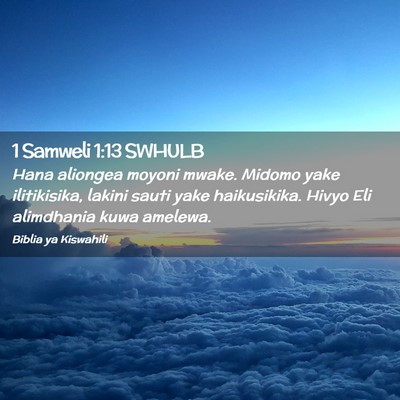 Picture 02 - 1 Samweli 1:13 SWHULB - Hana aliongea moyoni mwake. Midomo yake - Bible Verse Picture