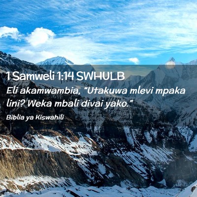 Picture 02 - 1 Samweli 1:14 SWHULB - Eli akamwambia, “Utakuwa mlevi mpaka lini? Weka - Bible Verse Picture