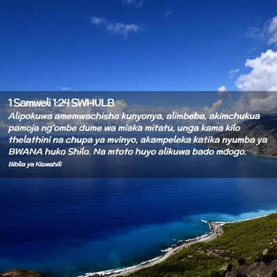 Picture 02 - 1 Samweli 1:24 SWHULB - Alipokuwa amemwachisha kunyonya, alimbeba, - Bible Verse Picture