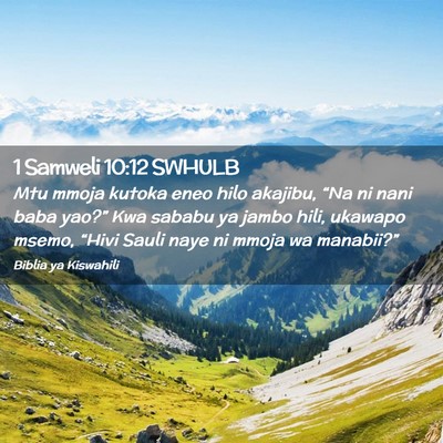 Picture 02 - 1 Samweli 10:12 SWHULB - Mtu mmoja kutoka eneo hilo akajibu, “Na ni nani - Bible Verse Picture
