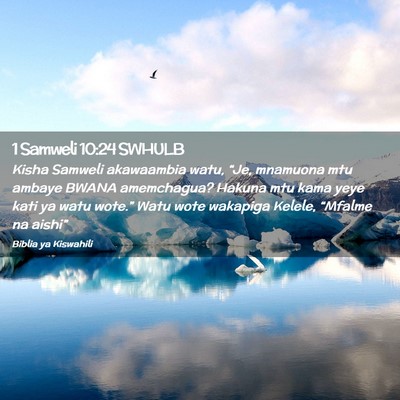 Picture 02 - 1 Samweli 10:24 SWHULB - Kisha Samweli akawaambia watu, “Je, mnamuona - Bible Verse Picture