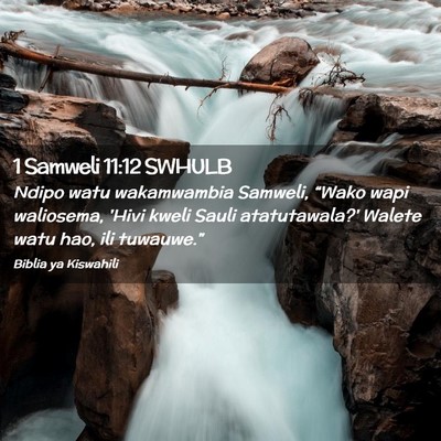 Picture 02 - 1 Samweli 11:12 SWHULB - Ndipo watu wakamwambia Samweli, “Wako wapi - Bible Verse Picture