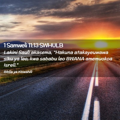 Picture 02 - 1 Samweli 11:13 SWHULB - Lakini Sauli akasema, “Hakuna atakayeuwawa siku - Bible Verse Picture