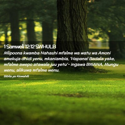 Picture 02 - 1 Samweli 12:12 SWHULB - Mlipoona kwamba Nahashi mfalme wa watu wa Amoni - Bible Verse Picture