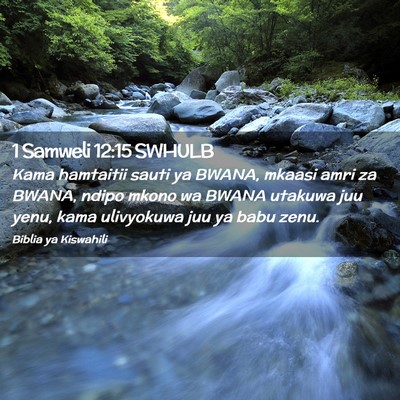 Picture 02 - 1 Samweli 12:15 SWHULB - Kama hamtaitii sauti ya BWANA, mkaasi amri za - Bible Verse Picture