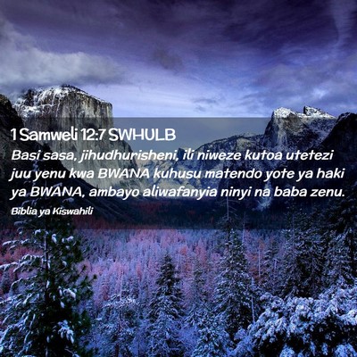Picture 02 - 1 Samweli 12:7 SWHULB - Basi sasa, jihudhurisheni, ili niweze kutoa - Bible Verse Picture