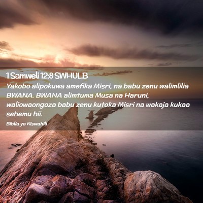 Picture 02 - 1 Samweli 12:8 SWHULB - Yakobo alipokuwa amefika Misri, na babu zenu - Bible Verse Picture