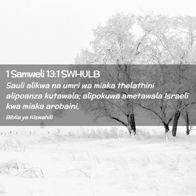 Picture 02 - 1 Samweli 13:1 SWHULB - Sauli alikwa na umri wa miaka thelathini - Bible Verse Picture