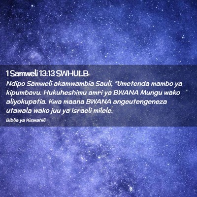 Picture 02 - 1 Samweli 13:13 SWHULB - Ndipo Samweli akamwambia Sauli, “Umetenda mambo - Bible Verse Picture