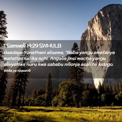 Picture 02 - 1 Samweli 14:29 SWHULB - Baadaye Yonathani alisema, “Baba yangu amefanya - Bible Verse Picture