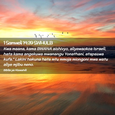 Picture 02 - 1 Samweli 14:39 SWHULB - Kwa maana, kama BWANA aishivyo, aliyewaokoa - Bible Verse Picture