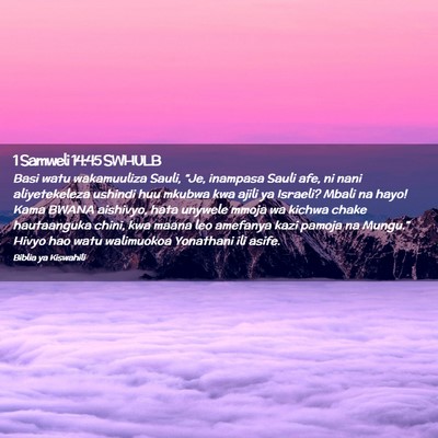 Picture 02 - 1 Samweli 14:45 SWHULB - Basi watu wakamuuliza Sauli, “Je, inampasa - Bible Verse Picture