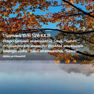 Picture 02 - 1 Samweli 15:16 SWHULB - Ndipo Samweli akamwambia Sauli, “Subiri - Bible Verse Picture