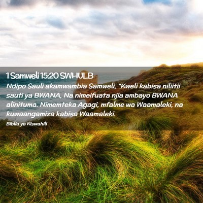 Picture 02 - 1 Samweli 15:20 SWHULB - Ndipo Sauli akamwambia Samweli, “Kweli kabisa - Bible Verse Picture