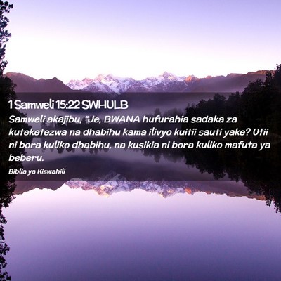 Picture 02 - 1 Samweli 15:22 SWHULB - Samweli akajibu, “Je, BWANA hufurahia sadaka za - Bible Verse Picture