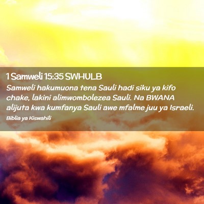 Picture 02 - 1 Samweli 15:35 SWHULB - Samweli hakumuona tena Sauli hadi siku ya kifo - Bible Verse Picture