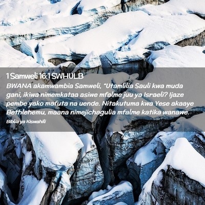 Picture 02 - 1 Samweli 16:1 SWHULB - BWANA akamwambia Samweli, “Utamlilia Sauli kwa - Bible Verse Picture