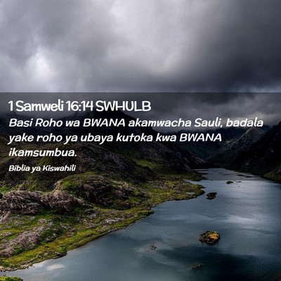 Picture 02 - 1 Samweli 16:14 SWHULB - Basi Roho wa BWANA akamwacha Sauli, badala yake - Bible Verse Picture
