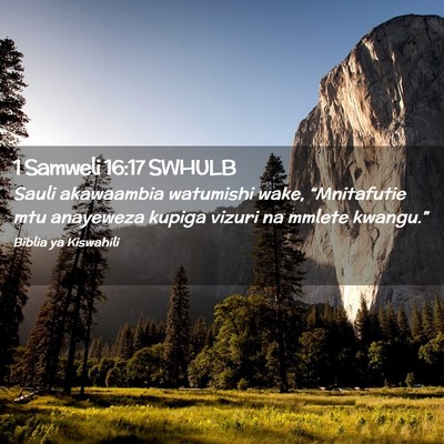 Picture 02 - 1 Samweli 16:17 SWHULB - Sauli akawaambia watumishi wake, “Mnitafutie - Bible Verse Picture