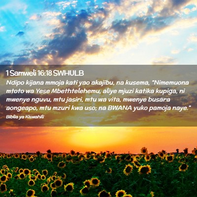 Picture 02 - 1 Samweli 16:18 SWHULB - Ndipo kijana mmoja kati yao akajibu, na kusema, - Bible Verse Picture