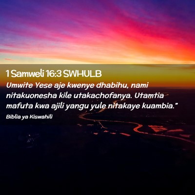 Picture 02 - 1 Samweli 16:3 SWHULB - Umwite Yese aje kwenye dhabihu, nami nitakuonesha - Bible Verse Picture