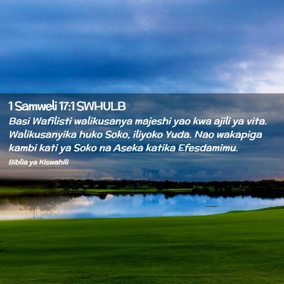 Picture 02 - 1 Samweli 17:1 SWHULB - Basi Wafilisti walikusanya majeshi yao kwa ajili - Bible Verse Picture