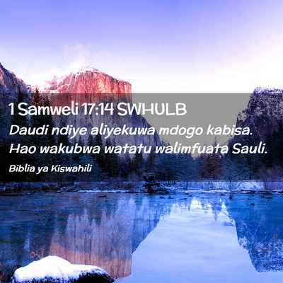 Picture 02 - 1 Samweli 17:14 SWHULB - Daudi ndiye aliyekuwa mdogo kabisa. Hao wakubwa - Bible Verse Picture