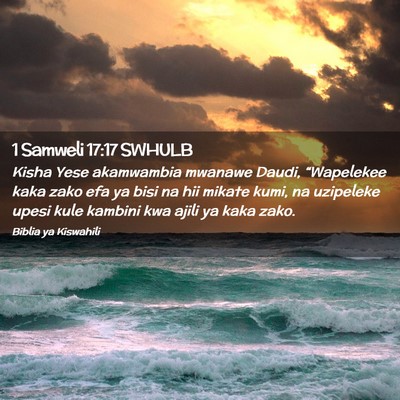 Picture 02 - 1 Samweli 17:17 SWHULB - Kisha Yese akamwambia mwanawe Daudi, “Wapelekee - Bible Verse Picture