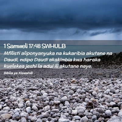 Picture 02 - 1 Samweli 17:48 SWHULB - Mfilisti aliponyanyuka na kukaribia akutane na - Bible Verse Picture