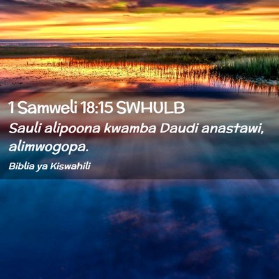 Picture 02 - 1 Samweli 18:15 SWHULB - Sauli alipoona kwamba Daudi anastawi, - Bible Verse Picture