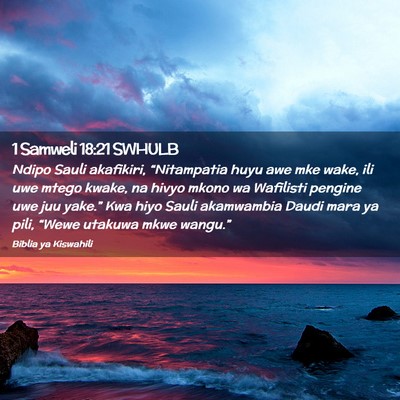 Picture 02 - 1 Samweli 18:21 SWHULB - Ndipo Sauli akafikiri, “Nitampatia huyu awe mke - Bible Verse Picture