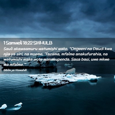 Picture 02 - 1 Samweli 18:22 SWHULB - Sauli akawaamuru watumishi wake, “Ongeeni na - Bible Verse Picture