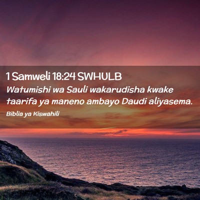 Picture 02 - 1 Samweli 18:24 SWHULB - Watumishi wa Sauli wakarudisha kwake taarifa ya - Bible Verse Picture