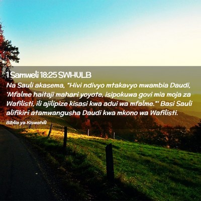 Picture 02 - 1 Samweli 18:25 SWHULB - Na Sauli akasema, “Hivi ndivyo mtakavyo mwambia - Bible Verse Picture
