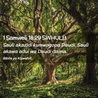 Picture 02 - 1 Samweli 18:29 SWHULB - Sauli akazidi kumwogopa Daudi. Sauli akawa adui - Bible Verse Picture