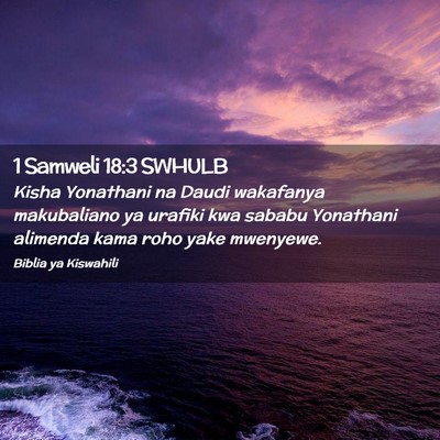 Picture 02 - 1 Samweli 18:3 SWHULB - Kisha Yonathani na Daudi wakafanya makubaliano ya - Bible Verse Picture