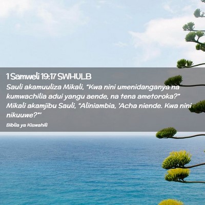 Picture 02 - 1 Samweli 19:17 SWHULB - Sauli akamuuliza Mikali, “Kwa nini - Bible Verse Picture