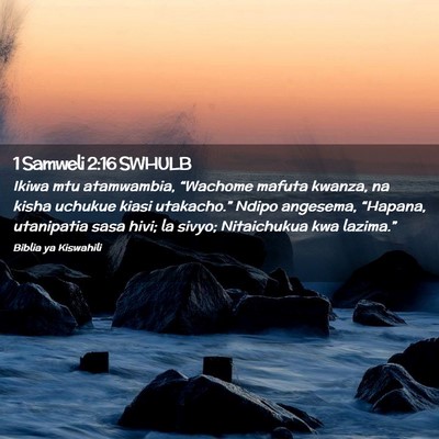 Picture 02 - 1 Samweli 2:16 SWHULB - Ikiwa mtu atamwambia, “Wachome mafuta kwanza, - Bible Verse Picture