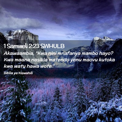 Picture 02 - 1 Samweli 2:23 SWHULB - Akawaambia, “Kwa nini mnafanya mambo hayo? Kwa - Bible Verse Picture