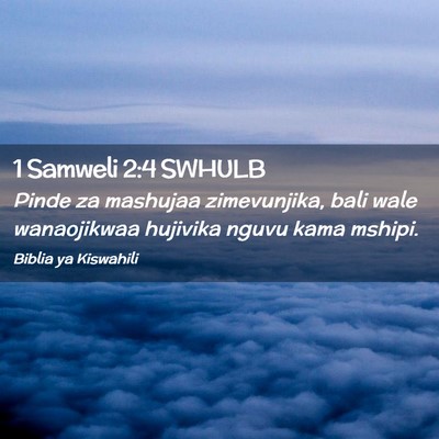 Picture 02 - 1 Samweli 2:4 SWHULB - Pinde za mashujaa zimevunjika, bali wale - Bible Verse Picture