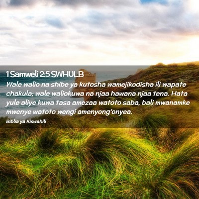 Picture 02 - 1 Samweli 2:5 SWHULB - Wale walio na shibe ya kutosha wamejikodisha ili - Bible Verse Picture