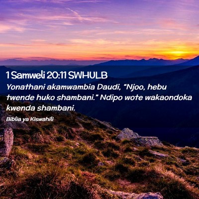 Picture 02 - 1 Samweli 20:11 SWHULB - Yonathani akamwambia Daudi, “Njoo, hebu twende - Bible Verse Picture