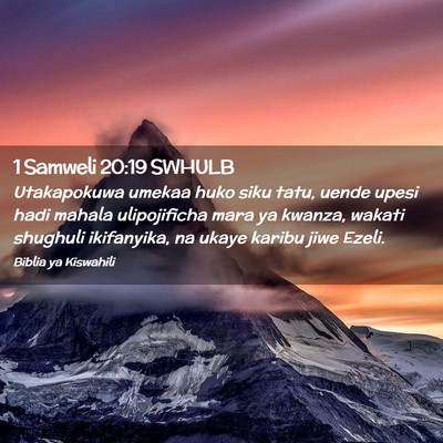 Picture 02 - 1 Samweli 20:19 SWHULB - Utakapokuwa umekaa huko siku tatu, uende upesi - Bible Verse Picture