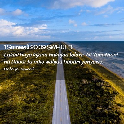 Picture 02 - 1 Samweli 20:39 SWHULB - Lakini huyo kijana hakujua lolote. Ni Yonathani - Bible Verse Picture
