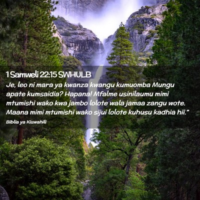 Picture 02 - 1 Samweli 22:15 SWHULB - Je, leo ni mara ya kwanza kwangu kumuomba Mungu - Bible Verse Picture
