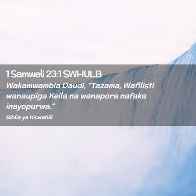 Picture 02 - 1 Samweli 23:1 SWHULB - Wakamwambia Daudi, “Tazama, Wafilisti wanaupiga - Bible Verse Picture